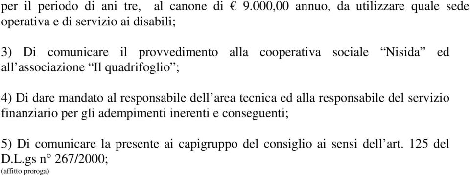 cooperativa sociale Nisida ed all associazione Il quadrifoglio ; 4) Di dare mandato al responsabile dell area tecnica ed