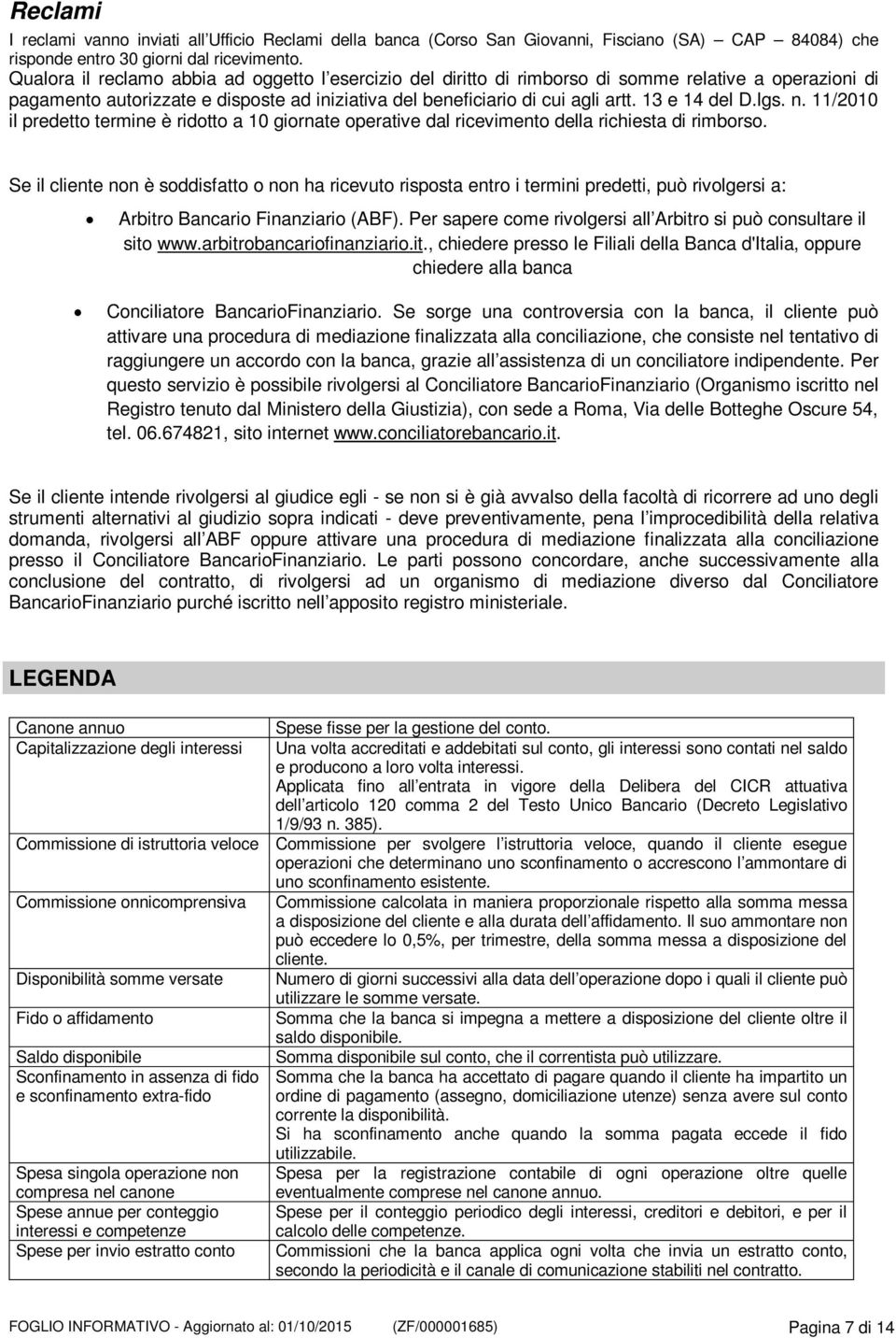 13 e 14 del D.lgs. n. 11/2010 il predetto termine è ridotto a 10 giornate operative dal ricevimento della richiesta di rimborso.