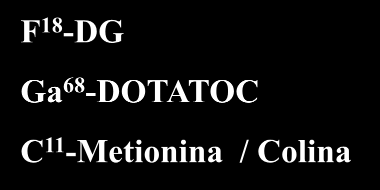 -DOTATOC C 11 -Metionina / Colina Tc 99m