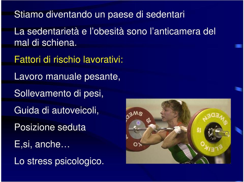 Fattori di rischio lavorativi: Lavoro manuale pesante,