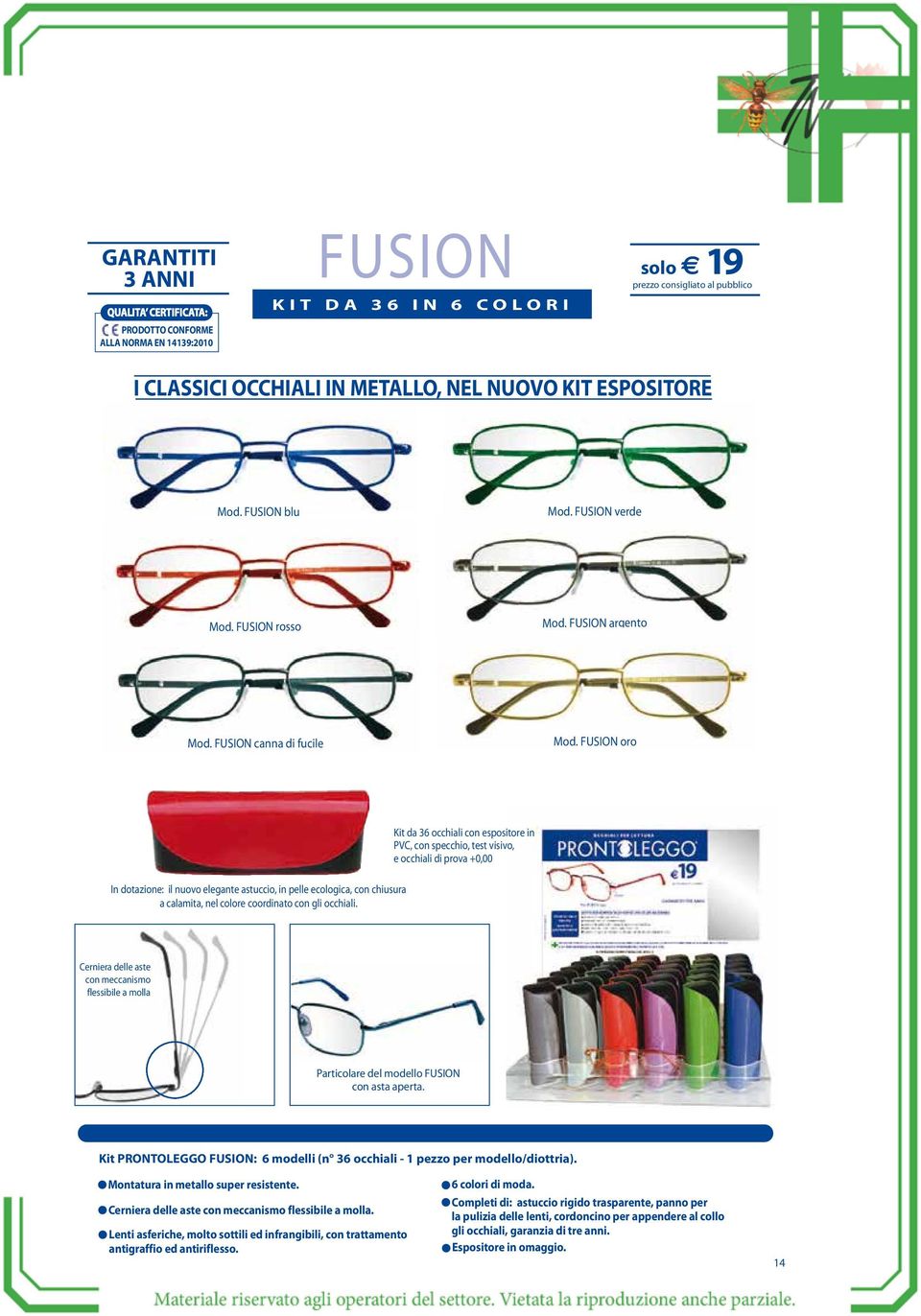 FUSION oro In dotazione: il nuovo elegante astuccio, in pelle ecologica, con chiusura a calamita, Kit da 36 occhiali con espositore in PVC, con specchio, test visivo,