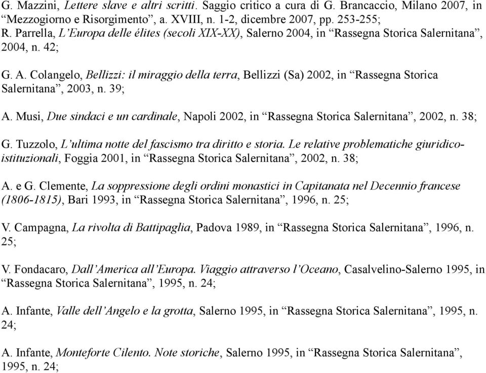 Colangelo, Bellizzi: il miraggio della terra, Bellizzi (Sa) 2002, in Rassegna Storica Salernitana, 2003, n. 39; A.