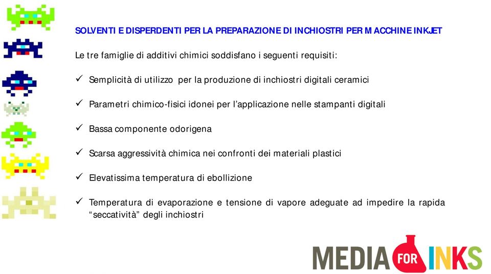 applicazione nelle stampanti digitali Bassa componente odorigena Scarsa aggressività chimica nei confronti dei materiali plastici