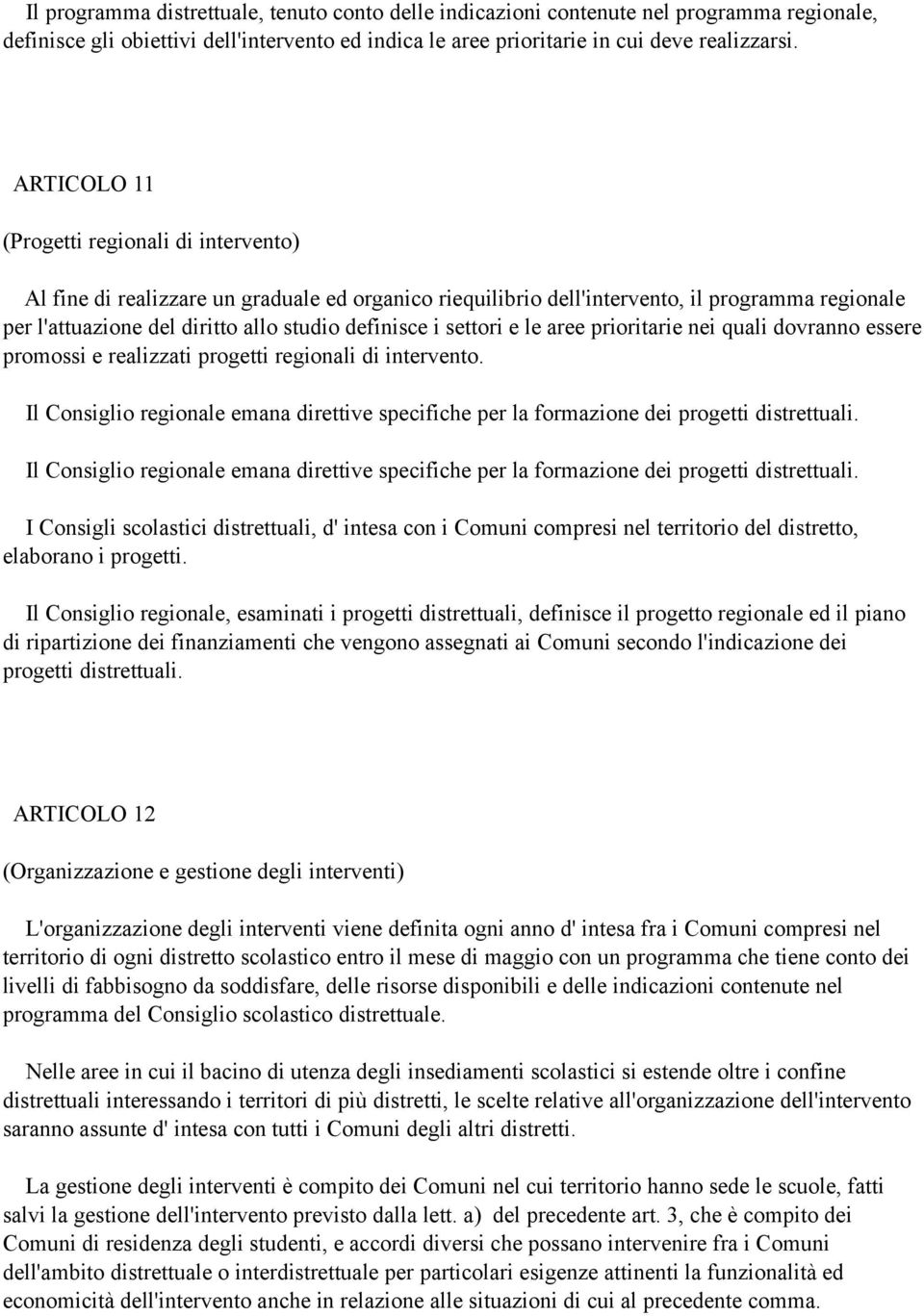 settori e le aree prioritarie nei quali dovranno essere promossi e realizzati progetti regionali di intervento.