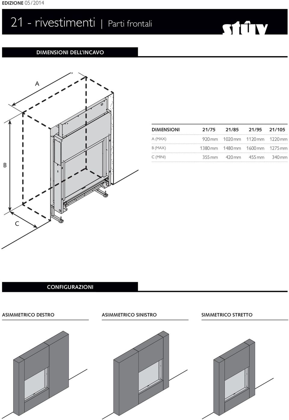 B (max) 1380 mm 1480 mm 1600 mm 1275 mm B C (mini) 355 mm 420 mm 455 mm