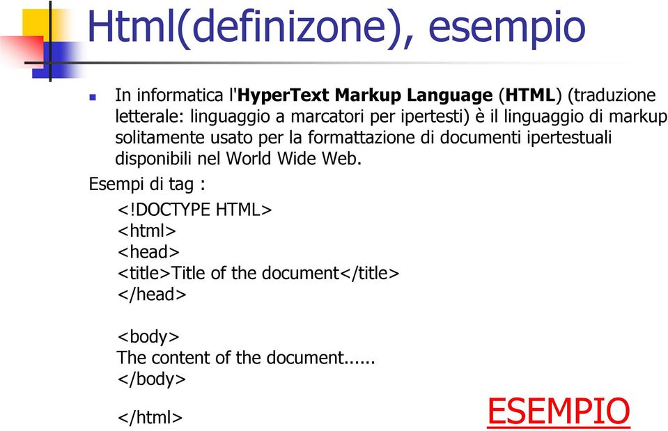 di documenti ipertestuali disponibili nel World Wide Web. Esempi di tag : <!