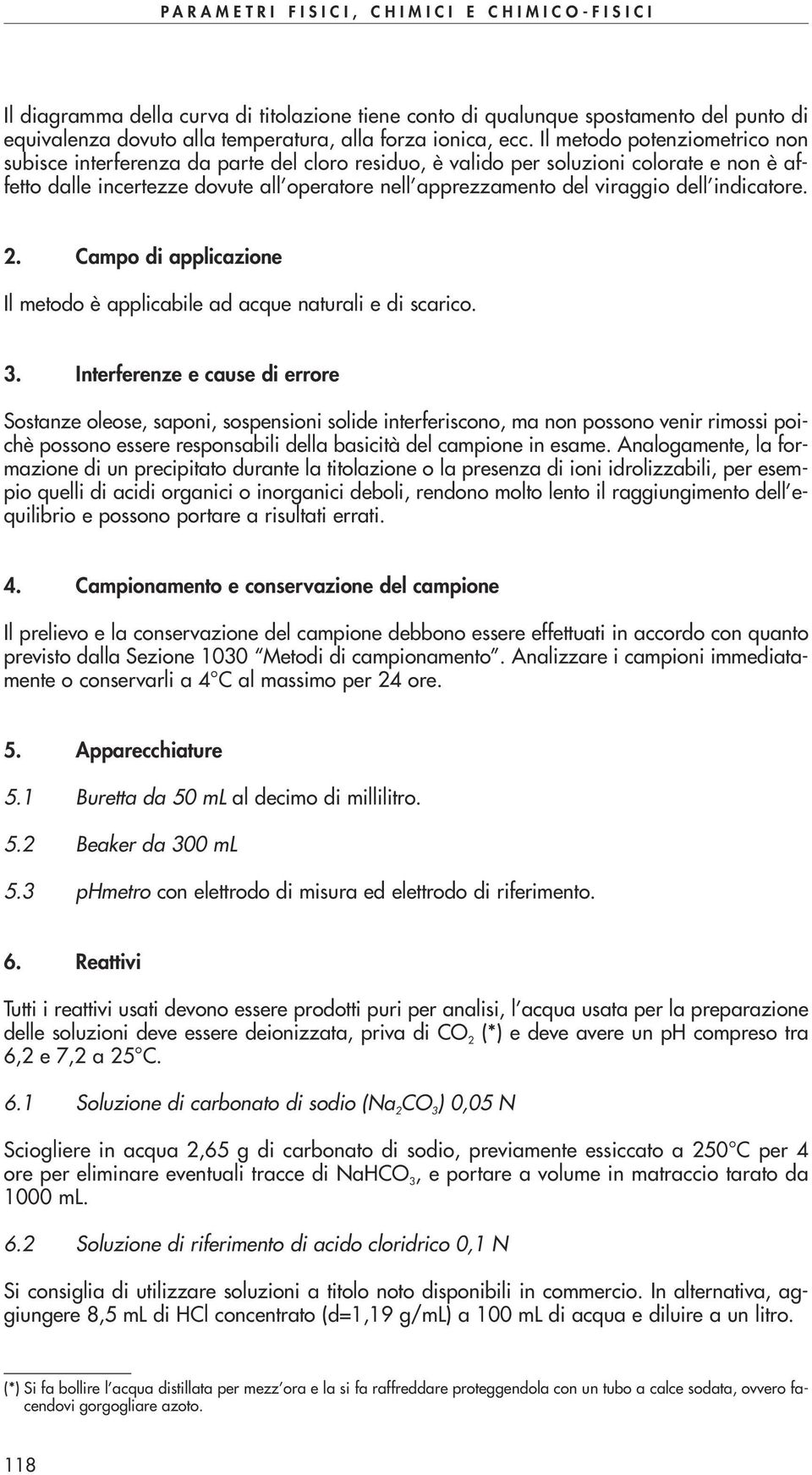 dell indicatore. 2. Campo di applicazione Il metodo è applicabile ad acque naturali e di scarico. 3.