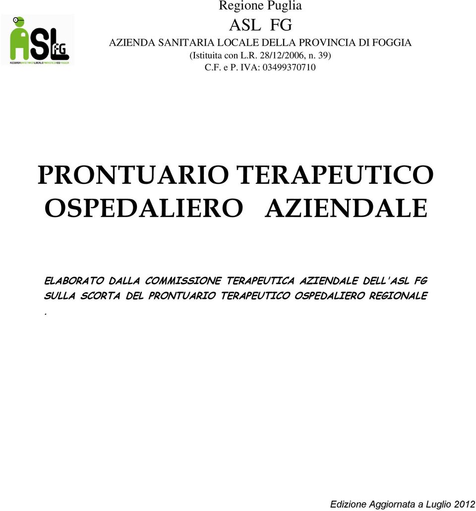 IVA: 03499370710 PRONTUARIO TERAPEUTICO OSPEDALIERO AZIENDALE ELABORATO DALLA