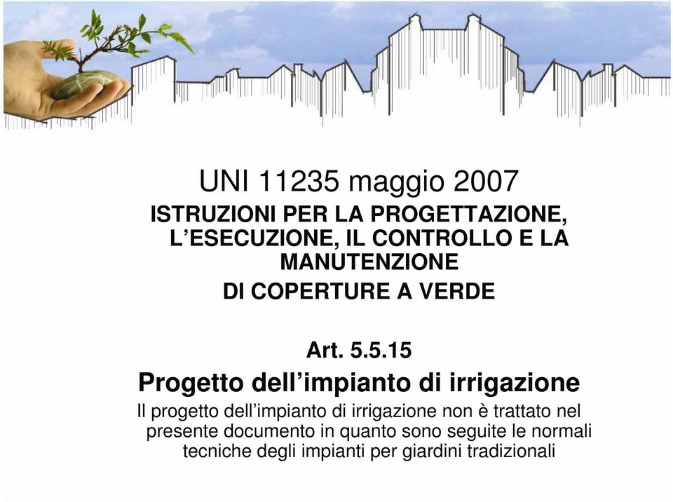 5.15 Progetto dell impianto di irrigazione Il progetto dell impianto di irrigazione
