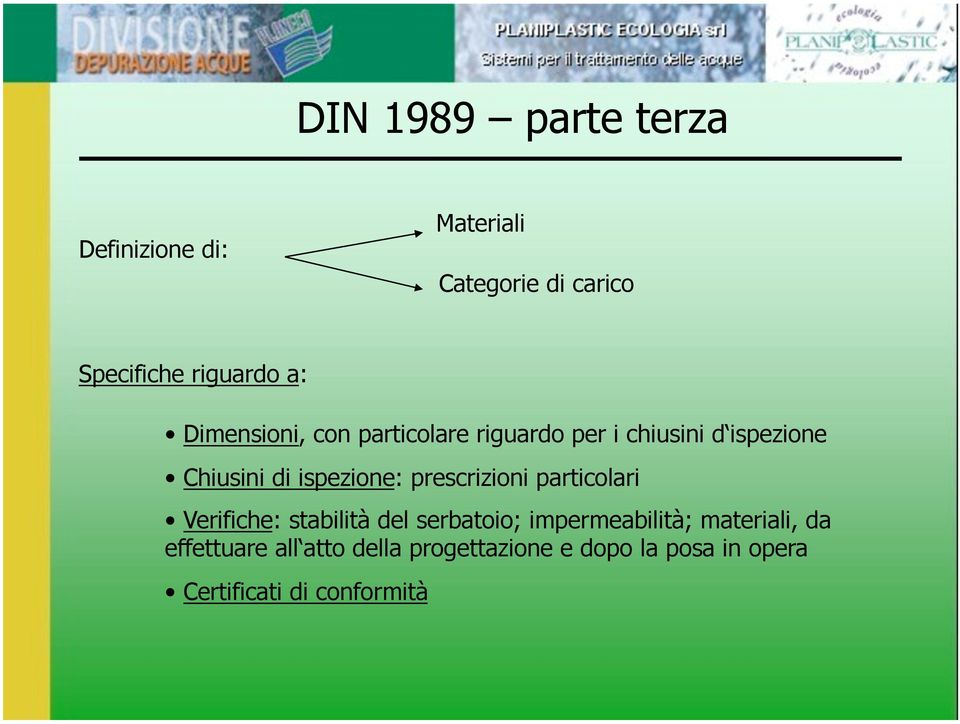 prescrizioni particolari Verifiche: stabilità del serbatoio; impermeabilità; materiali,