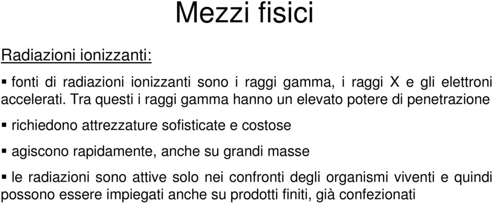 Tra questi i raggi gamma hanno un elevato potere di penetrazione richiedono attrezzature sofisticate e