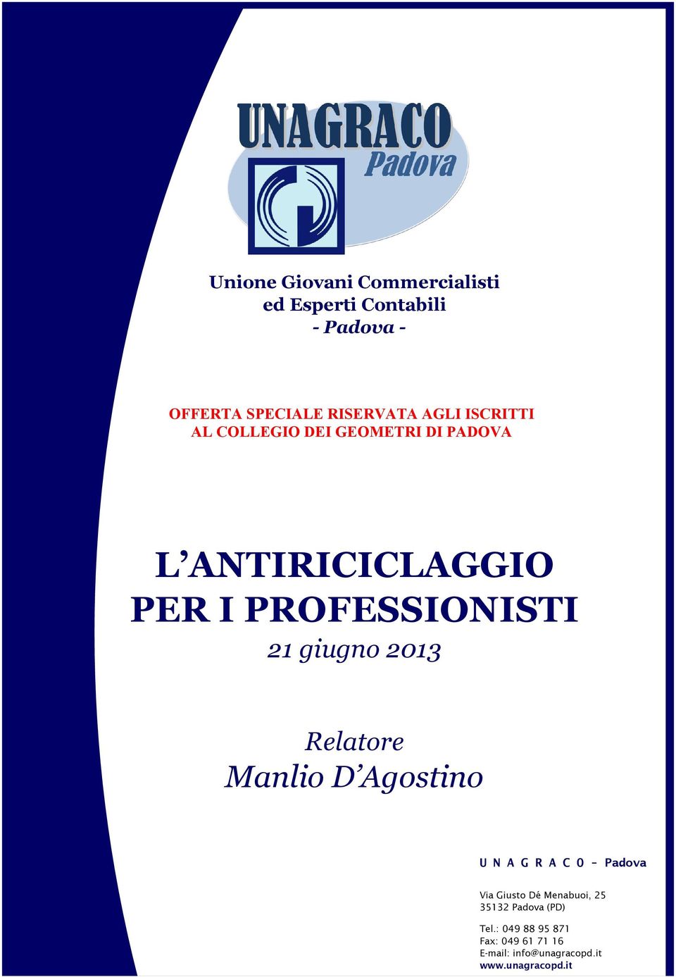 giugno 2013 Relatore Manlio D Agostino U N A G R A C O - Padova Via Giusto Dé Menabuoi, 25