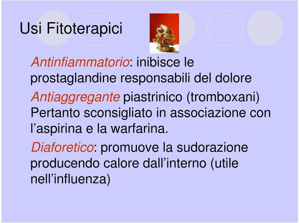 Pertanto sconsigliato in associazione con l aspirina e la warfarina.