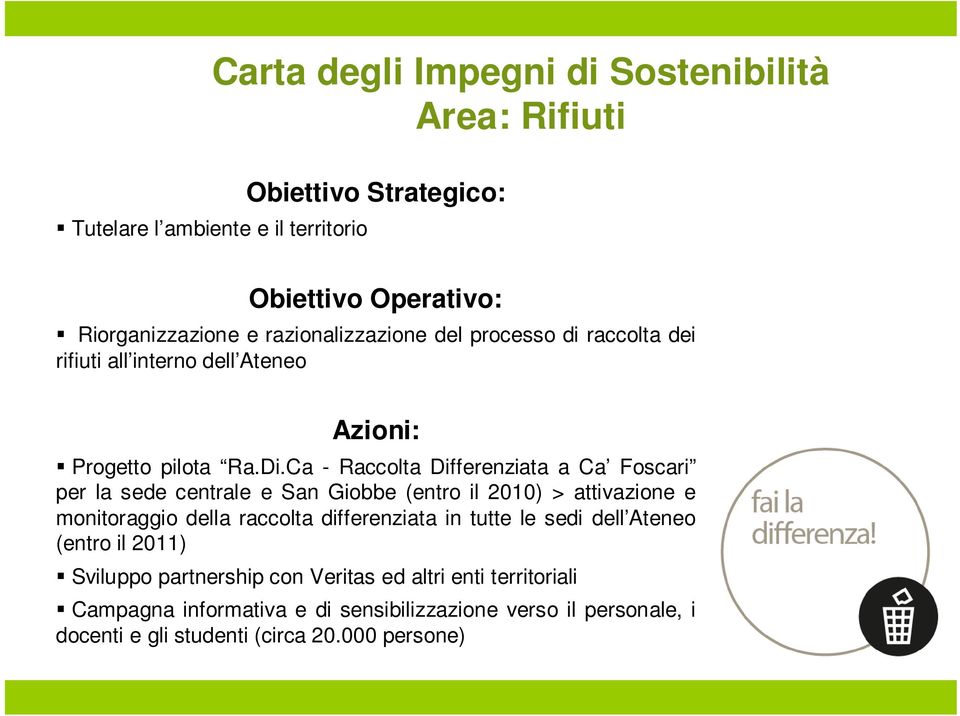 Ca - Raccolta Differenziata a Ca Foscari per la sede centrale e San Giobbe (entro il 2010) > attivazione e monitoraggio della raccolta differenziata in