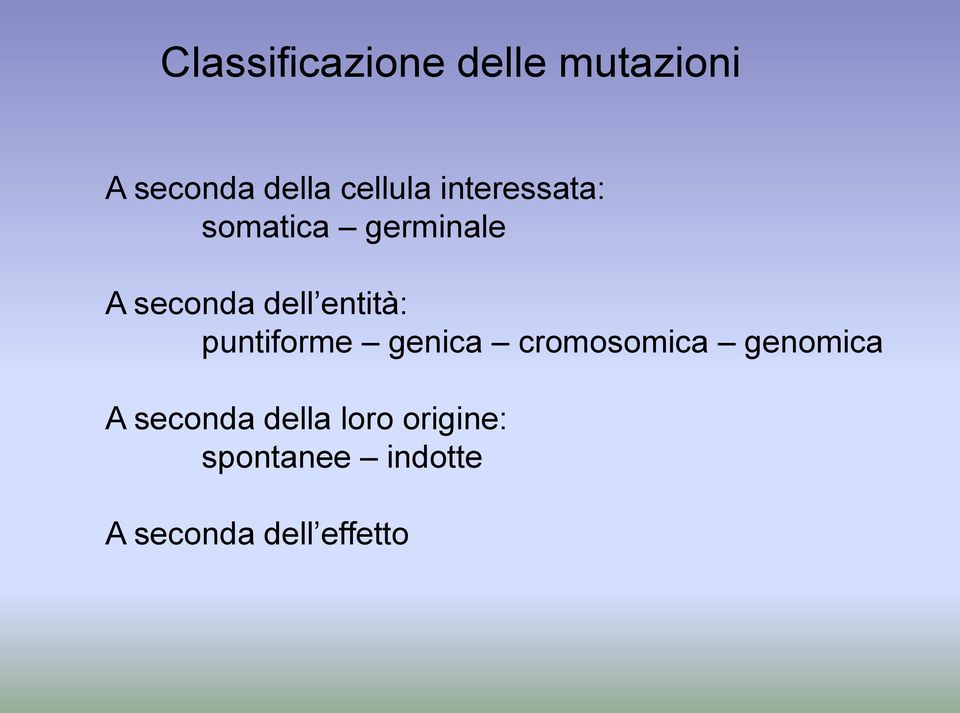 entità: puntiforme genica cromosomica genomica A
