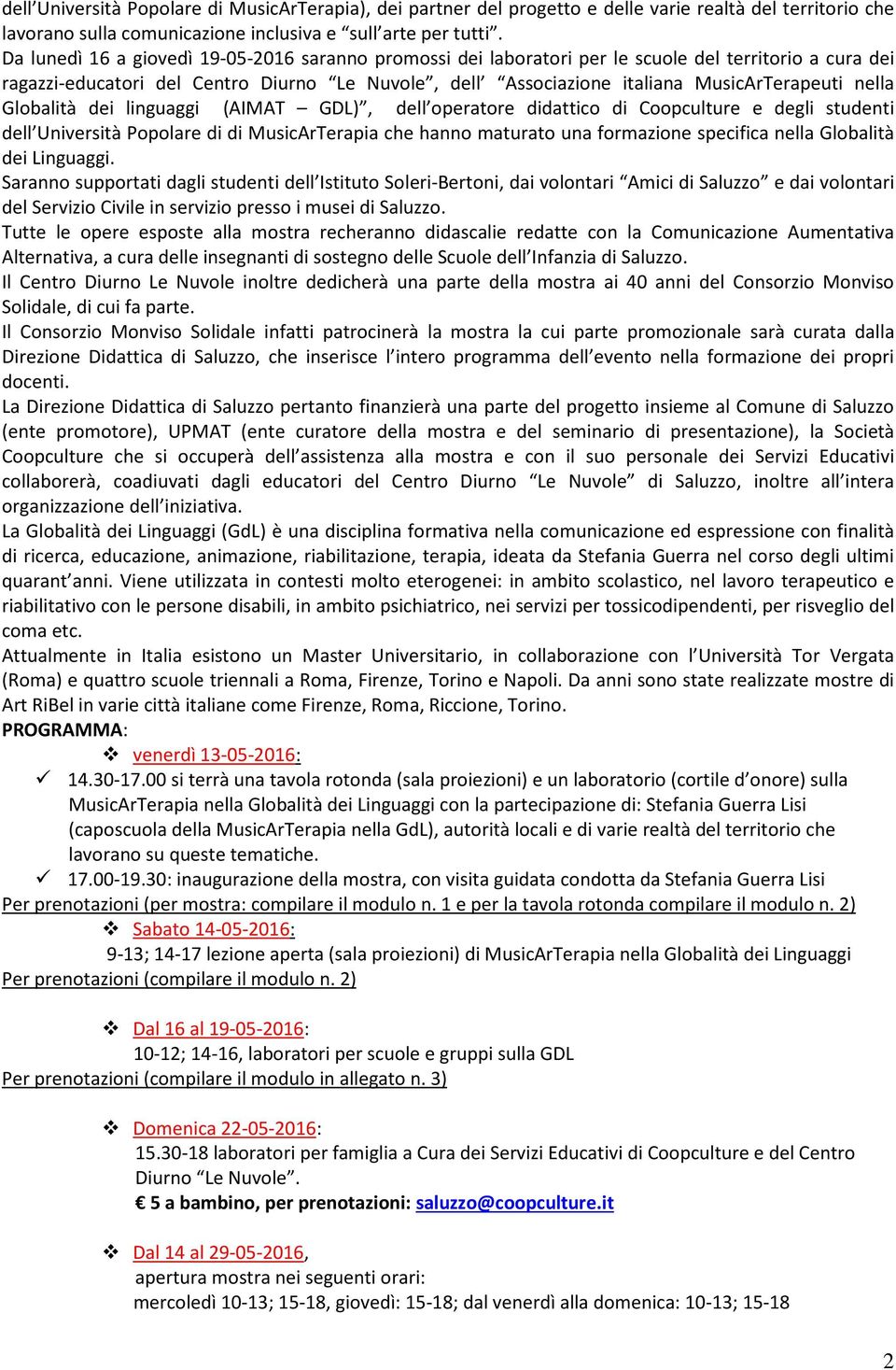 nella Globalità dei linguaggi (AIMAT GDL), dell operatore didattico di Coopculture e degli studenti dell Università Popolare di di MusicArTerapia che hanno maturato una formazione specifica nella