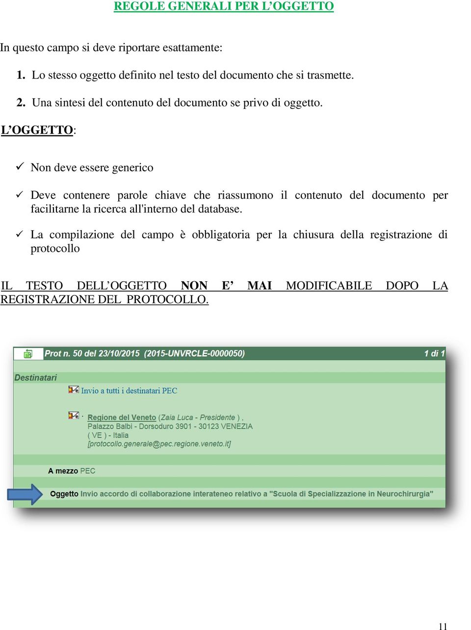 L OGGETTO: Non deve essere generico Deve contenere parole chiave che riassumono il contenuto del documento per facilitarne la ricerca