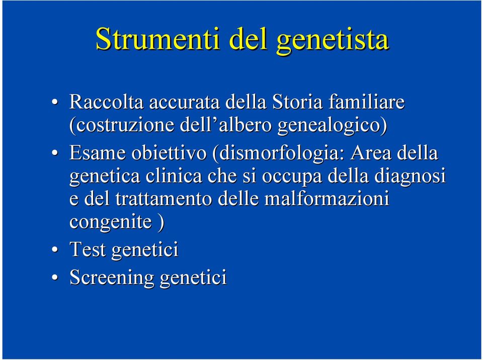 (dismorfologia:: Area della genetica clinica che si occupa della