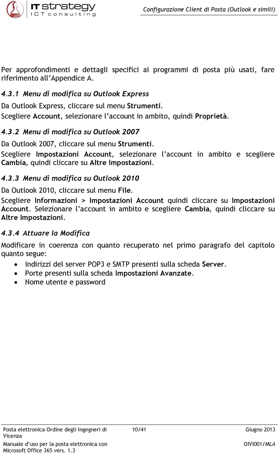 2 Menu di modifica su Outlook 2007 Da Outlook 2007, cliccare sul menu Strumenti.