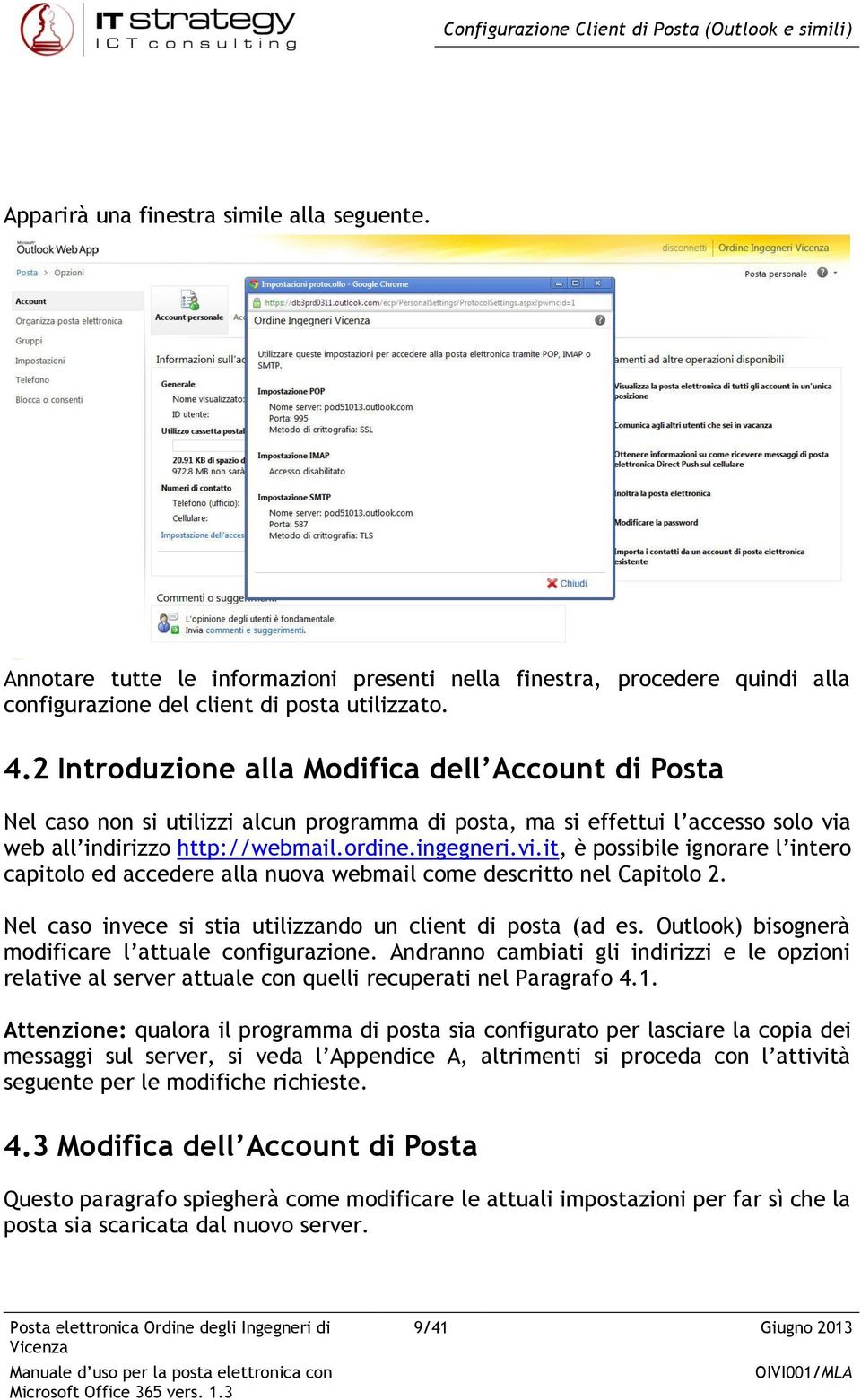 2 Introduzione alla Modifica dell Account di Posta Nel caso non si utilizzi alcun programma di posta, ma si effettui l accesso solo via