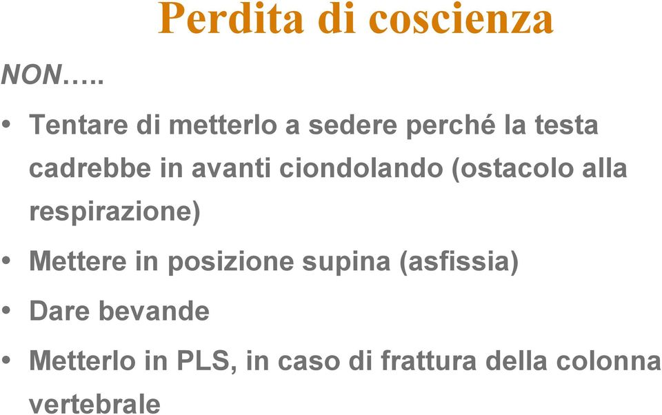 avanti ciondolando (ostacolo alla respirazione) Mettere in