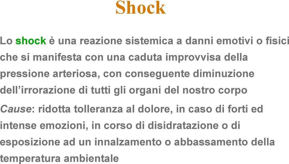 organi del nostro corpo Cause: ridotta tolleranza al dolore, in caso di forti ed intense emozioni,