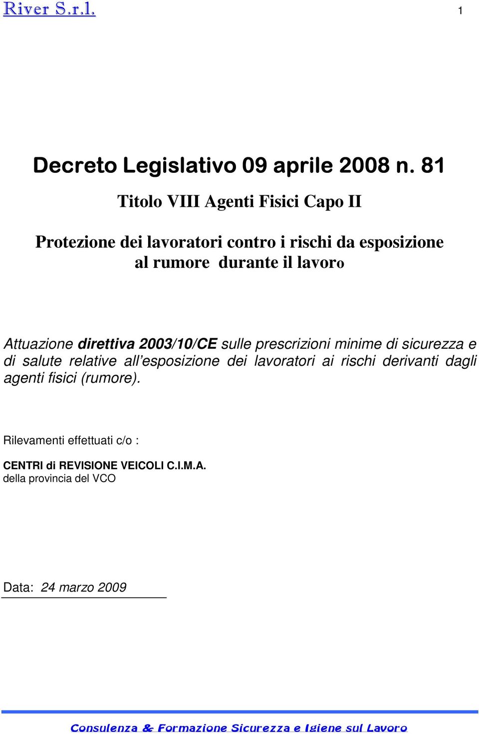 direttiva 2003/10/CE sulle prescrizioni minime di sicurezza e di salute relative all esposizione dei lavoratori ai rischi derivanti