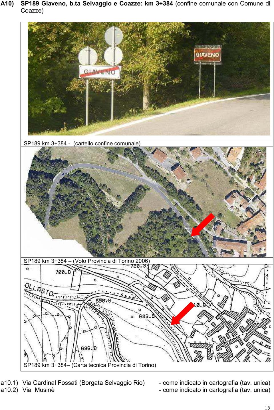 confine comunale) SP189 km 3+384 (Volo Provincia di Torino 2006) SP189 km 3+384 (Carta tecnica