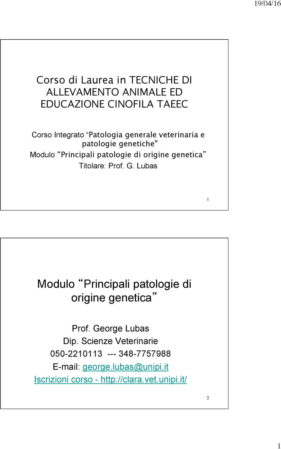G. Lubas 1 Modulo Principali patologie di origine genetica Prof. George Lubas Dip.