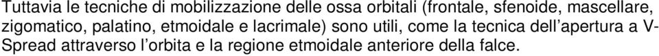 etmoidale e lacrimale) sono utili, come la tecnica dell