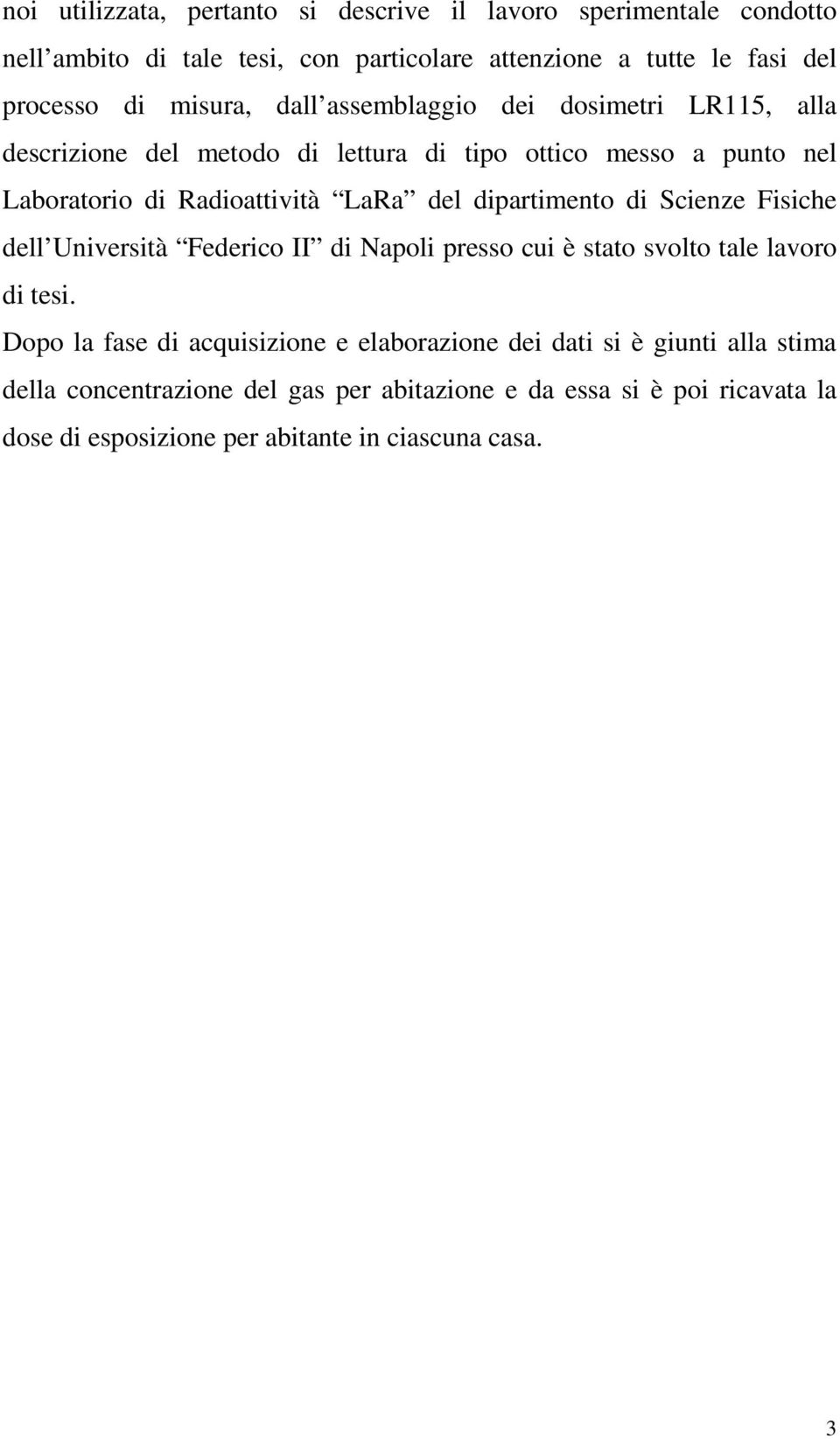 dipartimento di Scienze Fisiche dell Università Federico II di Napoli presso cui è stato svolto tale lavoro di tesi.