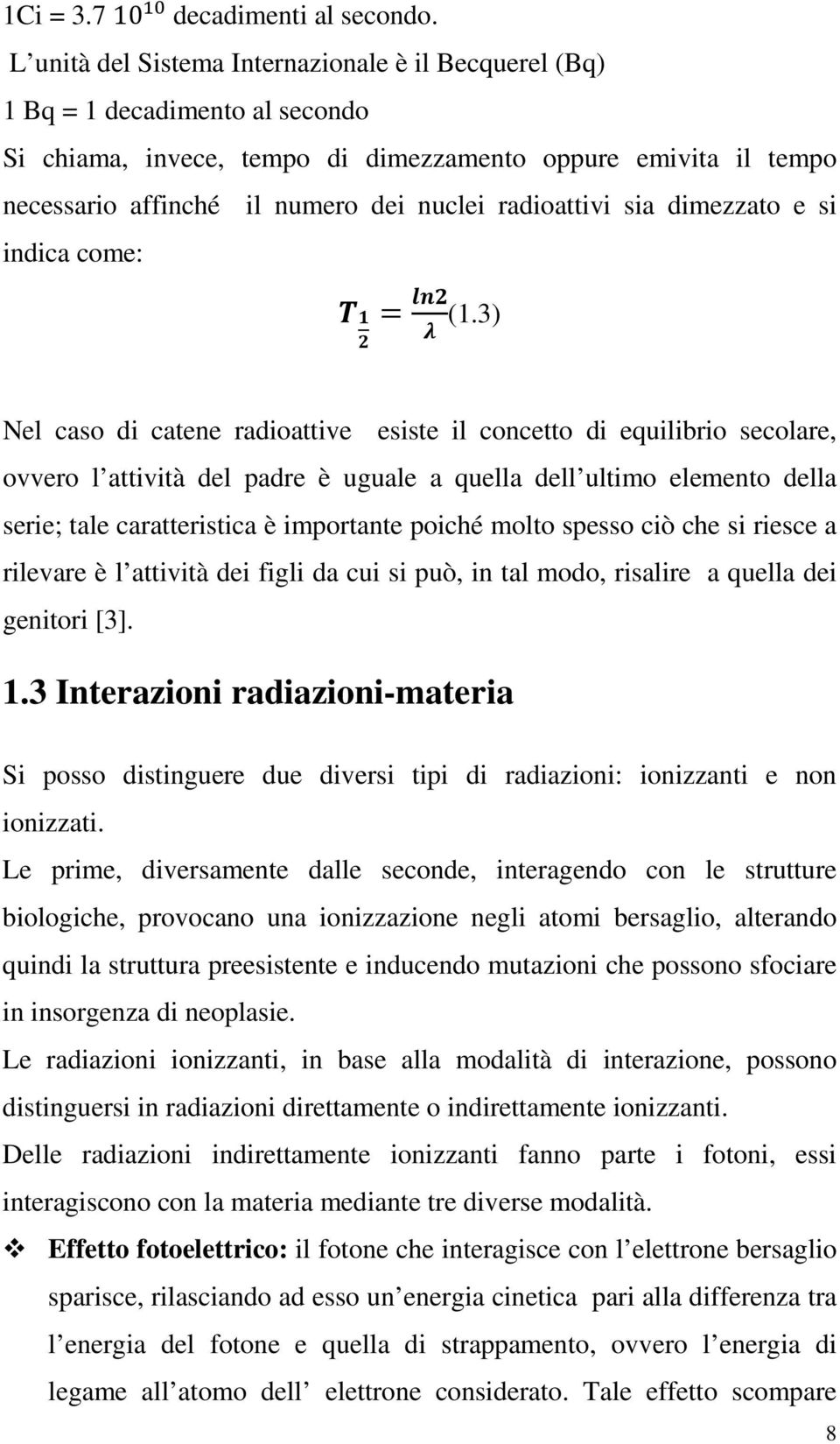 radioattivi sia dimezzato e si indica come: (1.