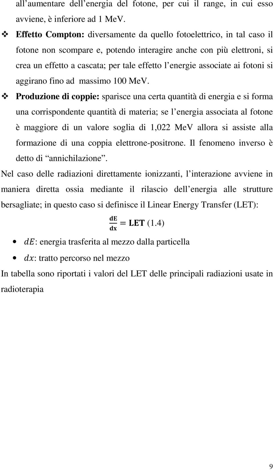 associate ai fotoni si aggirano fino ad massimo 100 MeV.