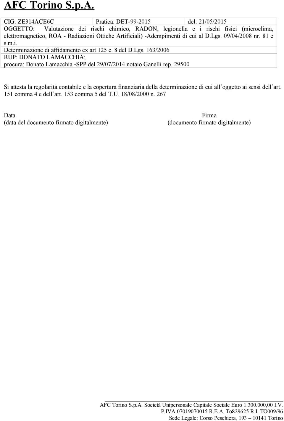 29500 Si attesta la regolarità contabile e la copertura finanziaria della determinazione di cui all oggetto ai sensi dell art. 151 comma 4 e dell art. 153 comma 5 del T.U.