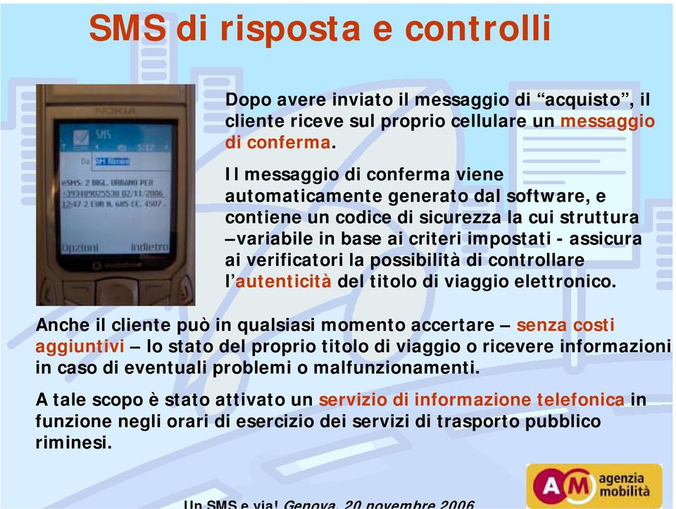 verificatori la possibilità di controllare l autenticità del titolo di viaggio elettronico.