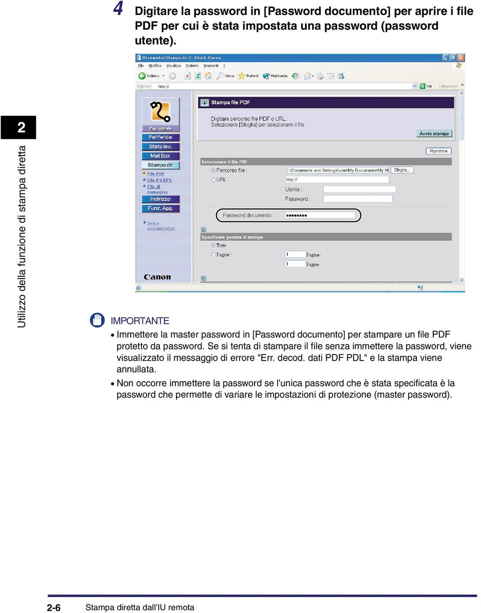 Se si tenta di stampare il file senza immettere la password, viene visualizzato il messaggio di errore "Err. decod. dati PDF PDL" e la stampa viene annullata.