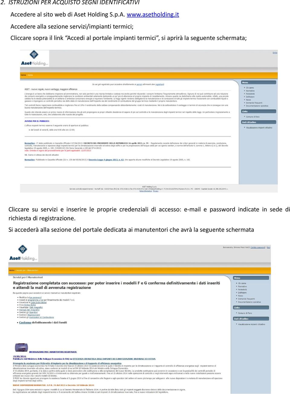 aprirà la seguente schermata; Cliccare su servizi e inserire le proprie credenziali di accesso: e-mail e password