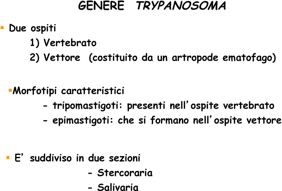 tripomastigoti: presenti nell ospite vertebrato - epimastigoti: che