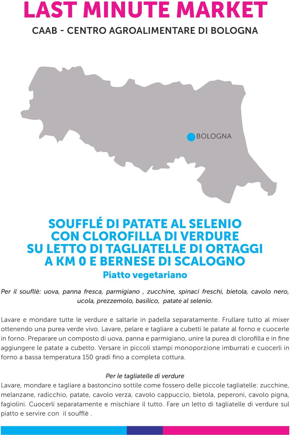 Lavare e mondare tutte le verdure e saltarle in padella separatamente. Frullare tutto al mixer ottenendo una purea verde vivo.