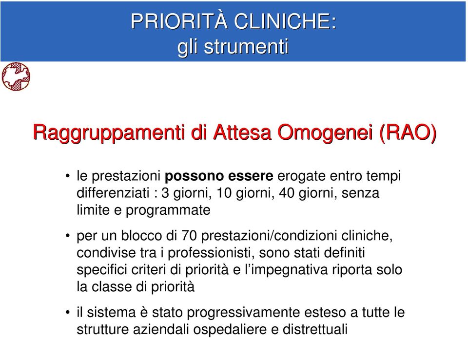 prestazioni/condizioni cliniche, condivise tra i professionisti, sono stati definiti specifici criteri di priorità e l