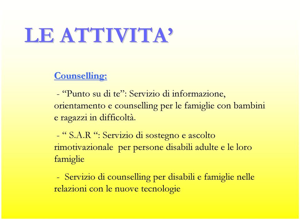 R : Servizio di sostegno e ascolto rimotivazionale per persone disabili adulte e le