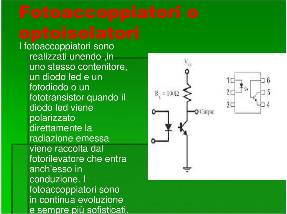 polarizzato direttamente la radiazione emessa viene raccolta dal fotorilevatore che entra