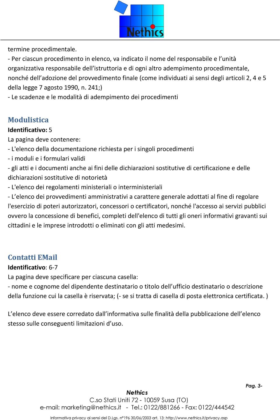 provvedimento finale (come individuati ai sensi degli articoli 2, 4 e 5 della legge 7 agosto 1990, n.