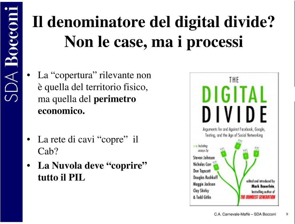 del territorio fisico, ma quella del perimetro economico.