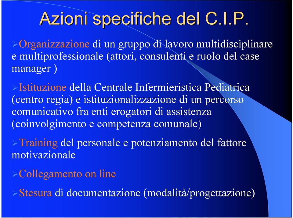 manager ) "Istituzione della Centrale Infermieristica Pediatrica (centro regia) e istituzionalizzazione di un percorso