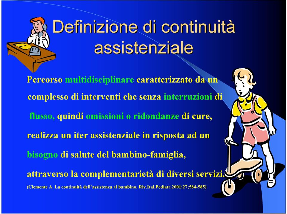 assistenziale in risposta ad un bisogno di salute del bambino-famiglia, attraverso la complementarietà