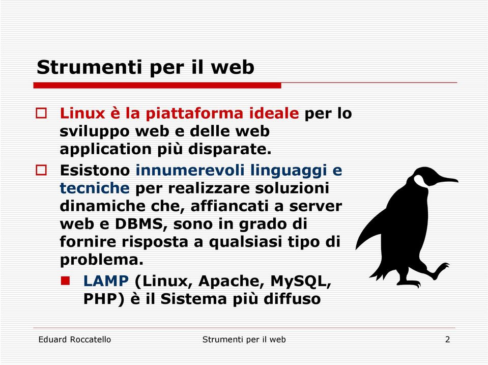 Esistono innumerevoli linguaggi e tecniche per realizzare soluzioni dinamiche che, affiancati a