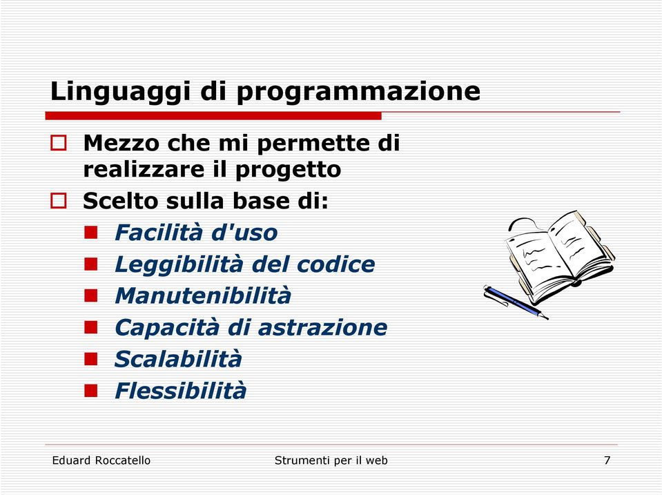 Leggibilità del codice Manutenibilità Capacità di