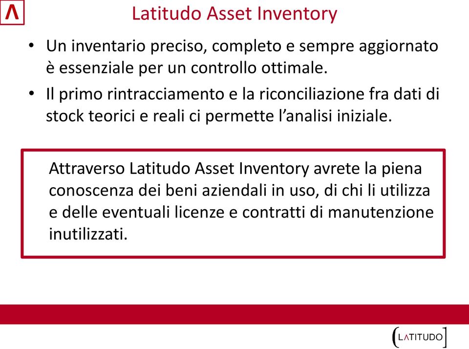 Il primo rintracciamento e la riconciliazione fra dati di stock teorici e reali ci permette l analisi