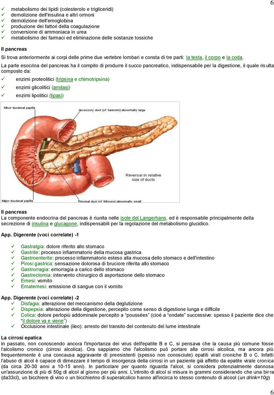 La parte esocrina del pancreas ha il compito di produrre il succo pancreatico, indispensabile per la digestione, il quale ris ulta composto da: enzimi proteolitici (tripsina e chimotripsina) enzimi